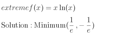 The extreme f(x)=xln(x) is Minimum(1/e ,-1/e)